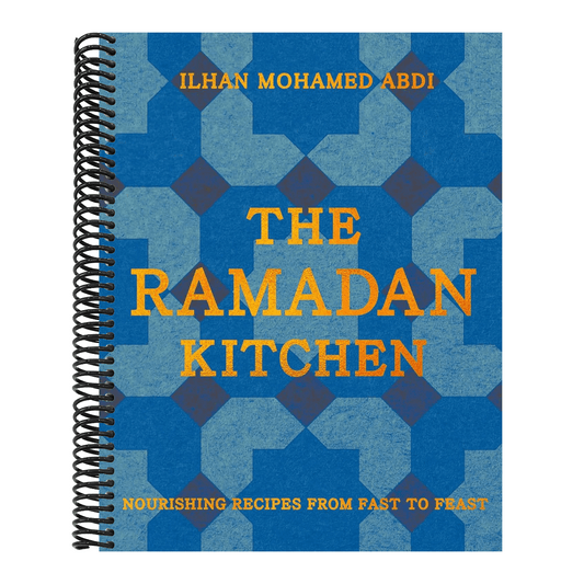 The Ramadan Kitchen: Nourishing Recipes from Fast to Feast