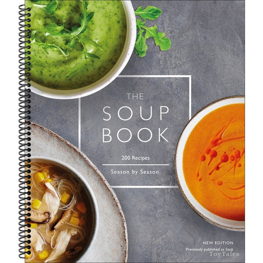 The Soup Book: 200 Recipes, Season by Season (Spiral Bound)