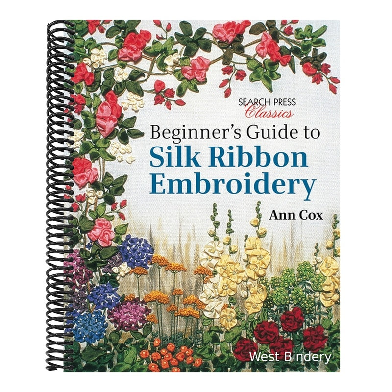 Beginner's Guide to Silk Ribbon Embroidery: Re-Issue