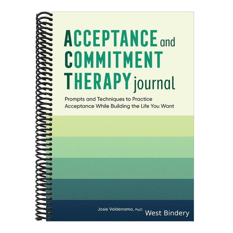 Acceptance and Commitment Therapy Journal: Prompts and Techniques to Practice Acceptance While Building the Life You Want