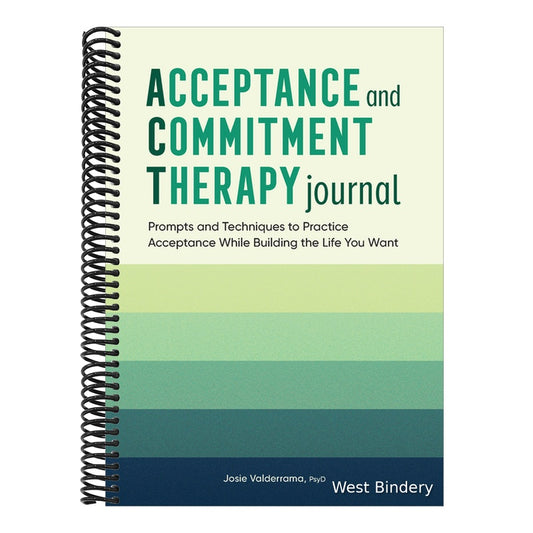 Acceptance and Commitment Therapy Journal: Prompts and Techniques to Practice Acceptance While Building the Life You Want