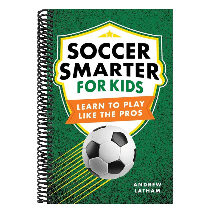 Soccer Smarter for Kids: Learn to Play Like the Pros