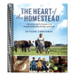 The Heart of the Homestead: Cultivating a Spirit of Simple Living Through Homemaking, Recipes, and Family