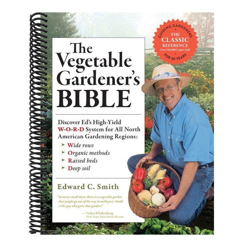 The Vegetable Gardener's Bible, 2nd Edition: Discover Ed's High-Yield W-O-R-D System for All North American Gardening Regions: Wide Rows, Organic Methods, (10TH ed.) (Spiral Bound)