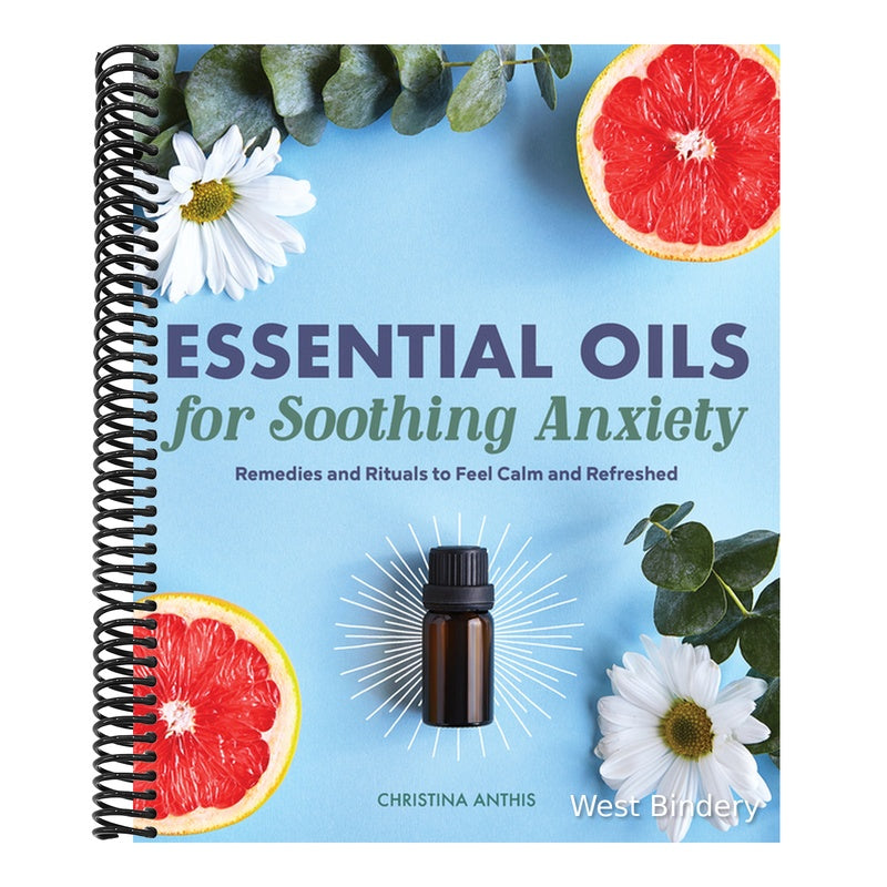 Essential Oils for Soothing Anxiety: Remedies and Rituals to Feel Calm and Refreshed