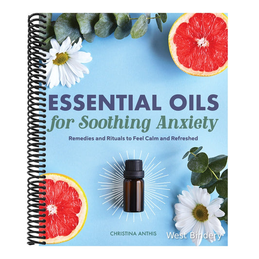 Essential Oils for Soothing Anxiety: Remedies and Rituals to Feel Calm and Refreshed