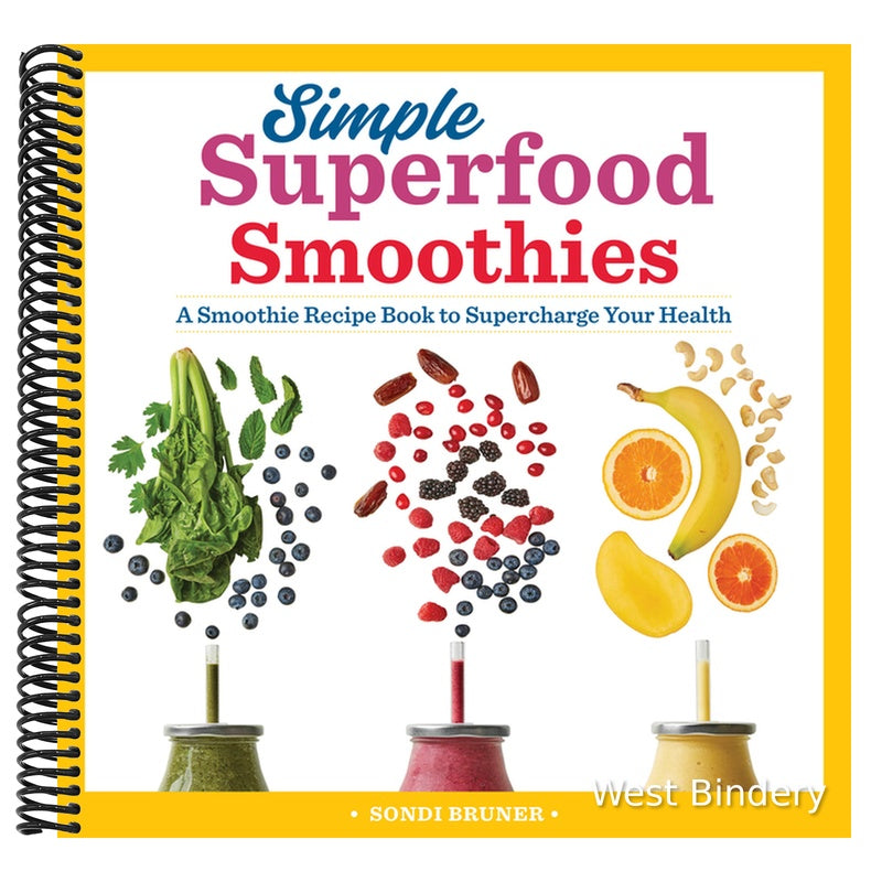 Simple Superfood Smoothies: A Smoothie Recipe Book to Supercharge Your Health