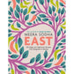 East: 120 Vegan and Vegetarian Recipes from Bangalore to Beijing [American Measurements]