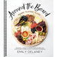 Around the Board: Boards, Platters, and Plates: Seasonal Cheese and Charcuterie for Year-Round Cel (Spiral Bound)