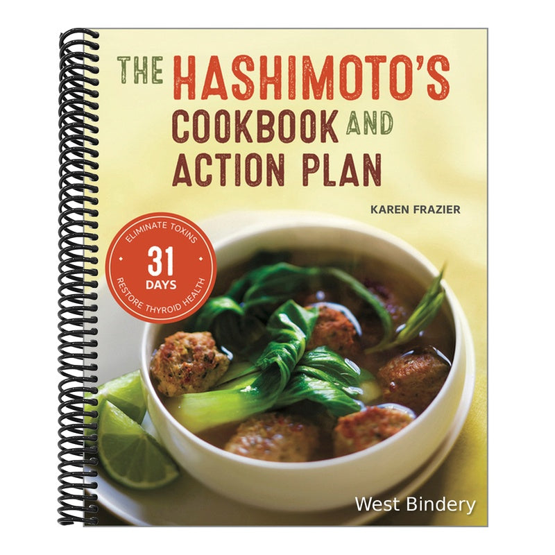 The Hashimoto's Cookbook and Action Plan: 31 Days to Eliminate Toxins and Restore Thyroid Health Through Diet