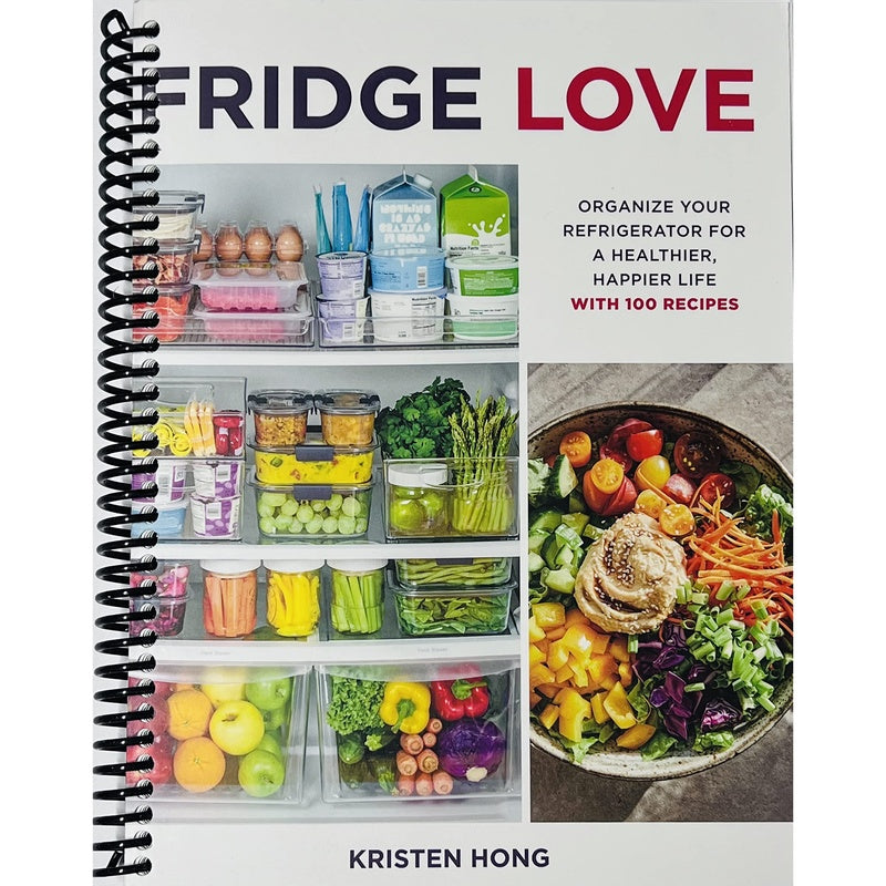 Fridge Love: Organize Your Refrigerator for a Healthier, Happier Life--With 100 Recipes