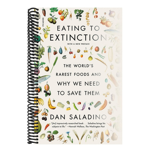 Eating to Extinction: The World's Rarest Foods and Why We Need to Save Them