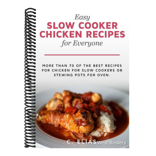 Easy Slow Cooker Chicken Recipes for Everyone: More than 70 of the best recipes for chicken for slow cookers or stewing pots for oven, including chick
