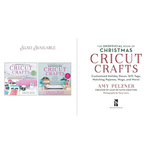 The Unofficial Book of Christmas Cricut Crafts: Customized Holiday Decor, Gift Tags, Matching Pajamas, Mugs, and More!