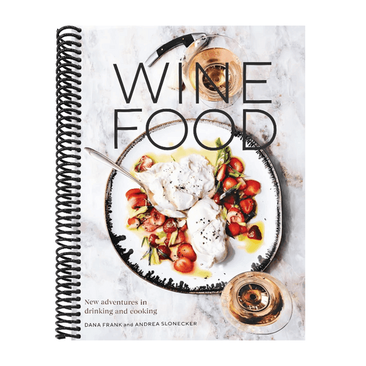 Wine Food: New Adventures in Drinking and Cooking [A Recipe Book]