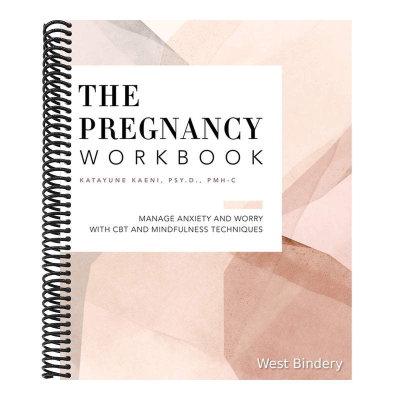The Pregnancy Workbook: Manage Anxiety and Worry with CBT and Mindfulness Techniques
