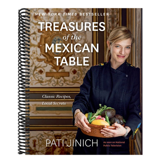 Pati Jinich Treasures of the Mexican Table: Classic Recipes, Local Secrets