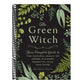 The Green Witch: Your Complete Guide to the Natural Magic of Herbs, Flowers, Essential Oils, and More (Green Witch Witchcraft) (Spiral Bound)