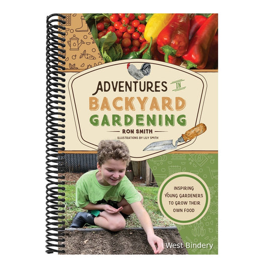 Adventures in Backyard Gardening: Inspiring Young Gardeners to Grow Their Own Food (an Illustrated Step-By-Step Guide to Agrigulture, Composting, Beek