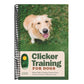 Clicker Training for Dogs: Master Basic Training, Common Cues, and Fun Tricks in 15 Minutes a Day