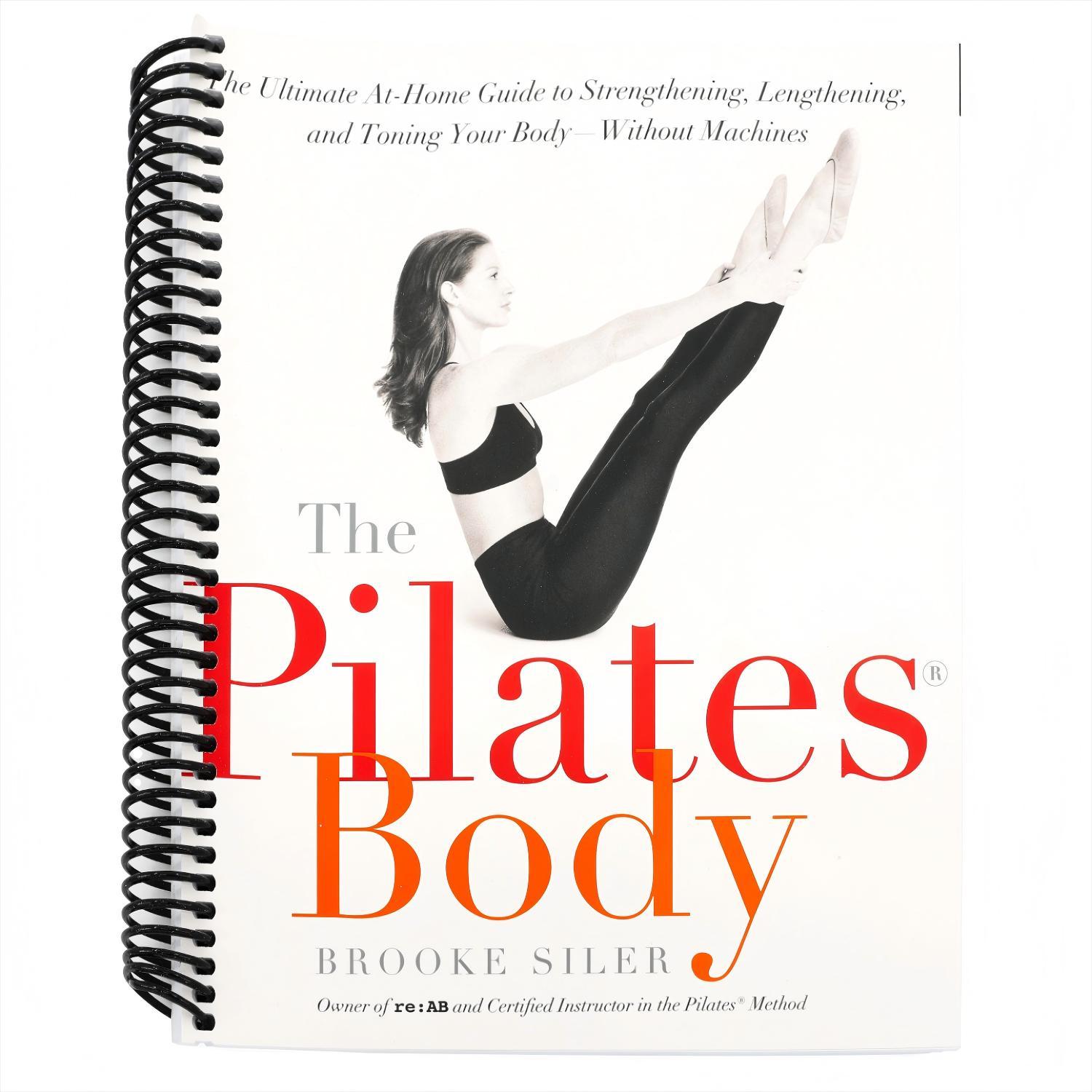 The Pilates Body: The Ultimate At-Home Guide to Strengthening, Lengthening, and Toning Your Body--Without Machines (Spiral Bound)