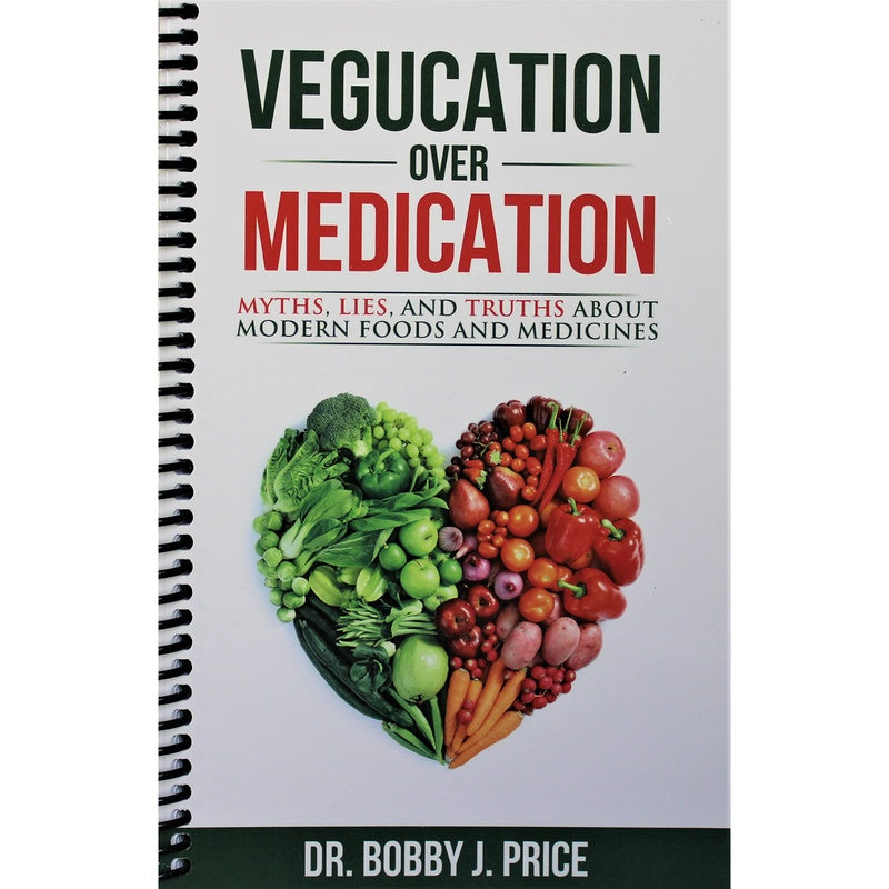 Vegucation Over Medication: The Myths, Lies, And Truths About Modern Foods And Medicines