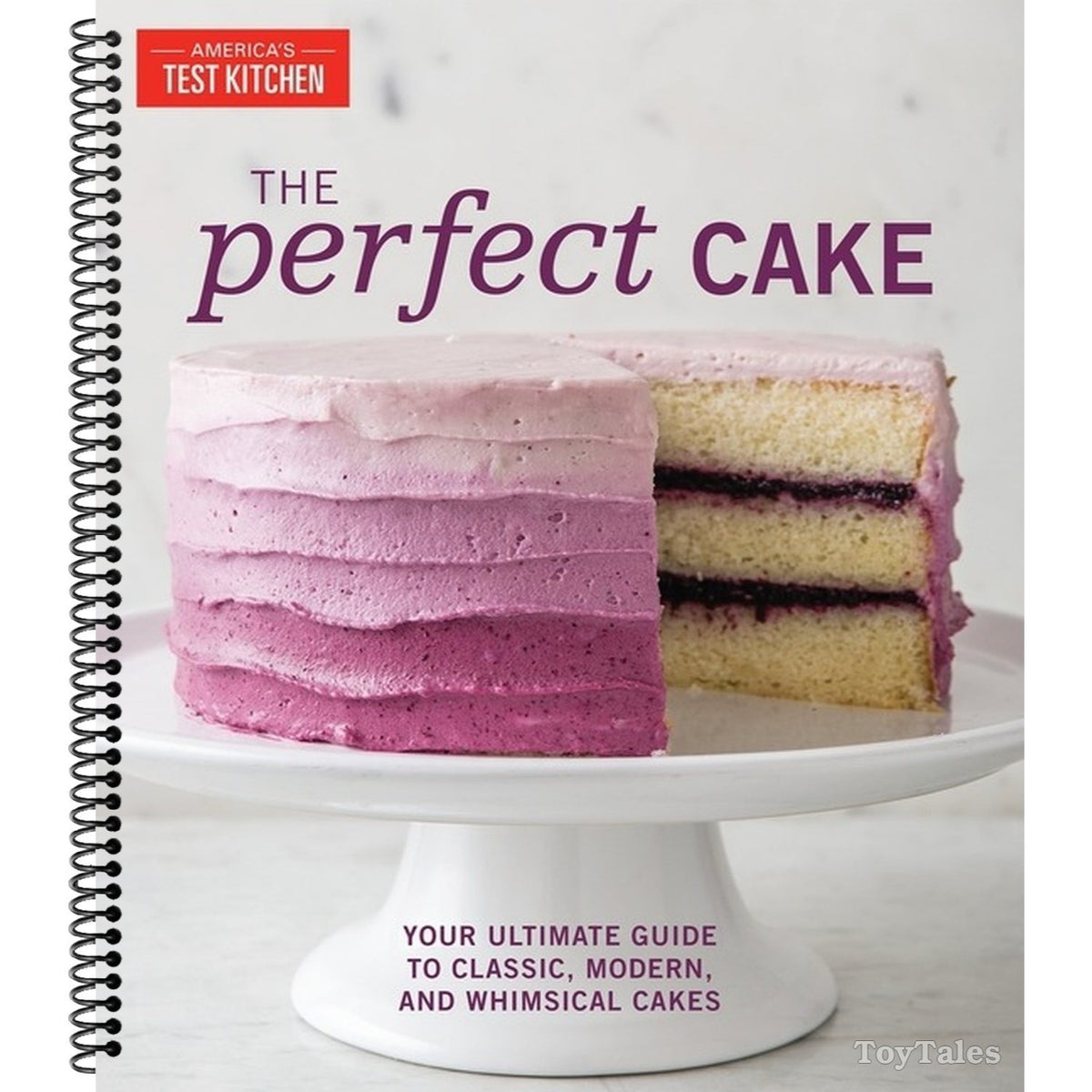 The Perfect Cake: Your Ultimate Guide to Classic, Modern, and Whimsical Cakes (Spiral Bound)
