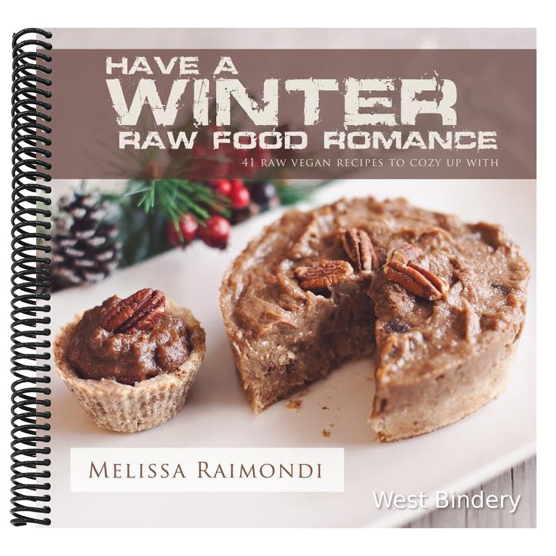 Have a Winter Raw Food Romance: Raw Vegan Recipes for Cozy Winter Months