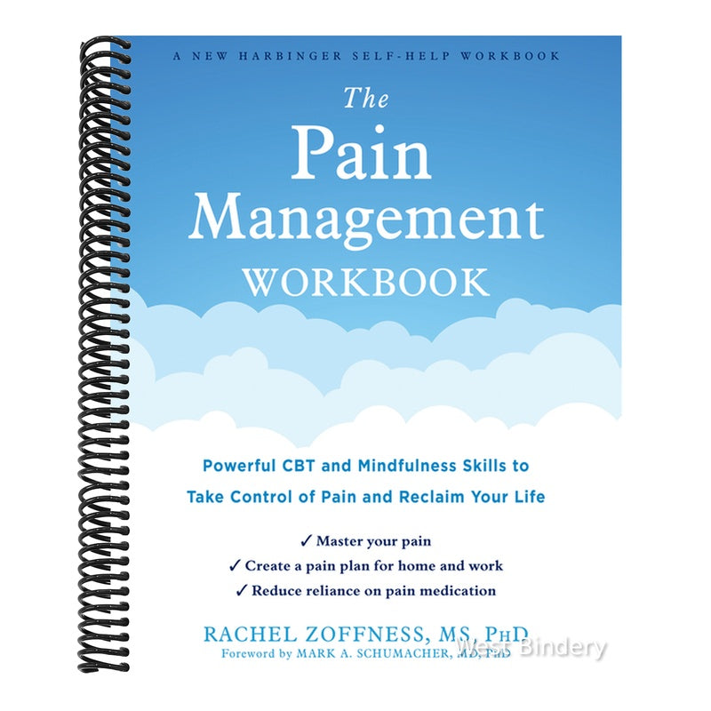 The Pain Management Workbook: Powerful CBT and Mindfulness Skills to Take Control of Pain and Reclaim Your Life