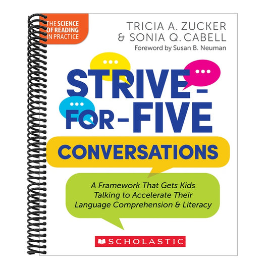 Strive-For-Five Conversations: A Framework That Gets Kids Talking to Accelerate Their Language Comprehension and Literacy (The Science of Reading in Practice) (Spiral Bound)