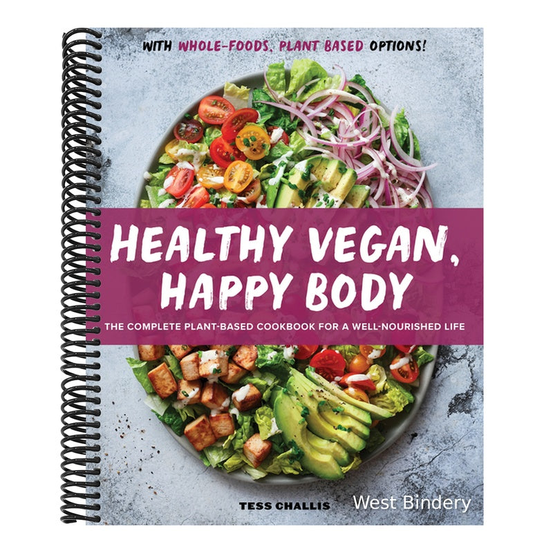 Healthy Vegan, Happy Body: The Complete Plant-Based Cookbook for a Well-Nourished Life