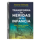 Transforma Las Heridas de Tu Infancia: Rechazo - Abandono - Humillación - Traición - Injusticia / Transform the Wounds of Your Childhood