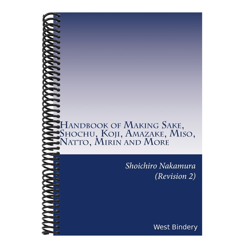 Handbook of Making Sake, Shochu, Koji, Amazake, Miso, Natto, Mirin and More: Foundation of Japanese Foods