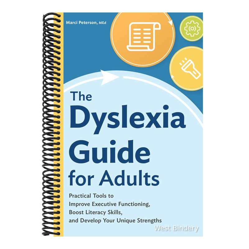 The Dyslexia Guide for Adults: Practical Tools to Improve Executive Functioning, Boost Literacy Skills, and Develop Your Unique Strengths