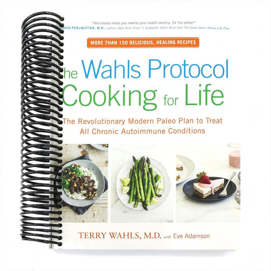The Wahls Protocol Cooking for Life: The Revolutionary Modern Paleo Plan to Treat All Chronic Autoimmune Conditions: A Cookbook (Spiral Bound)