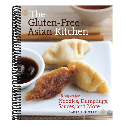 The Gluten-Free Asian Kitchen: Recipes for Noodles, Dumplings, Sauces, and More [A Cookbook]