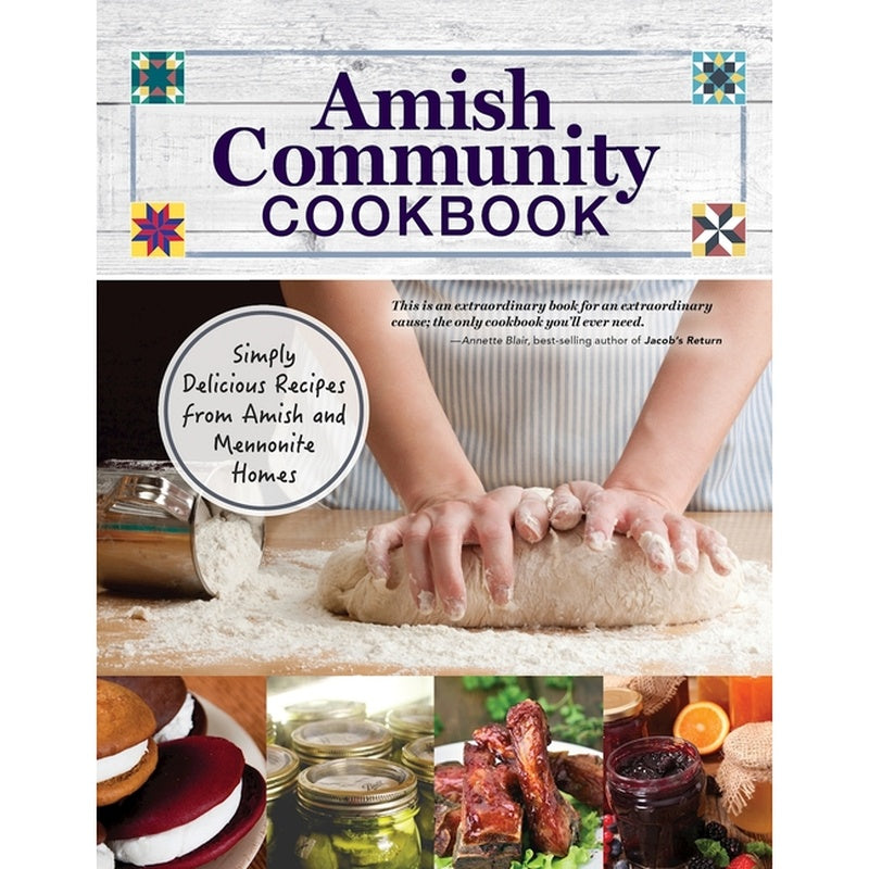 Amish Community Cookbook: Simply Delicious Recipes from Amish and Mennonite Homes
