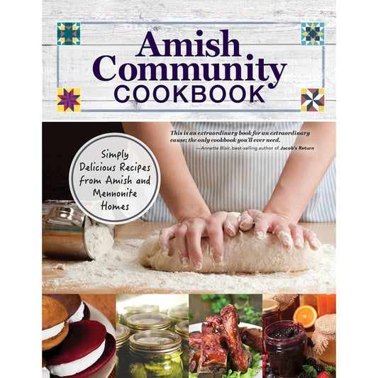 Amish Community Cookbook: Simply Delicious Recipes from Amish and Mennonite Homes