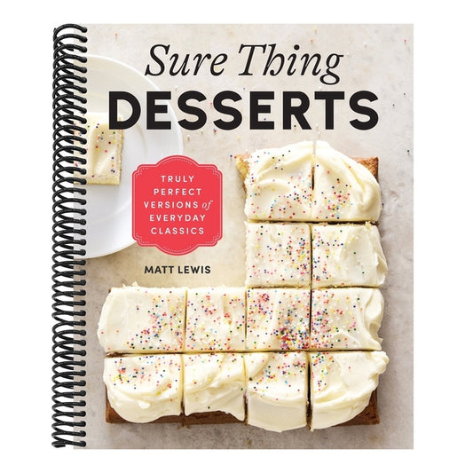Sure Thing Desserts: Truly Perfect Versions of Everyday Classics