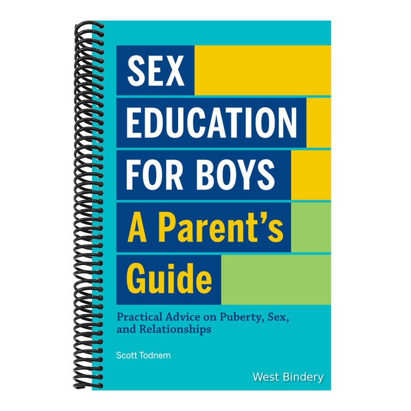 Sex Education for Boys: A Parent's Guide: Practical Advice on Puberty, Sex, and Relationships