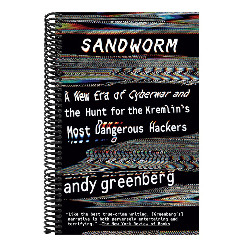 Sandworm: A New Era of Cyberwar and the Hunt for the Kremlin's Most Dangerous Hackers