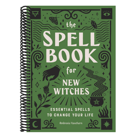The Spell Book for New Witches: Essential Spells to Change Your Life