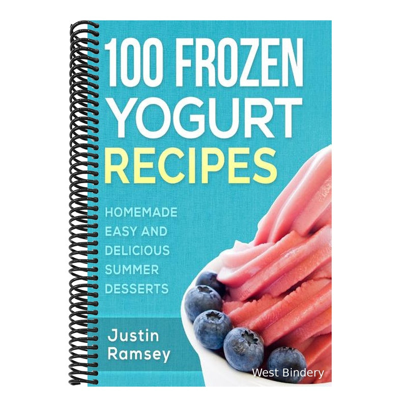 100 Frozen Yogurt Recipes: Homemade Easy and Delicious Summer Desserts