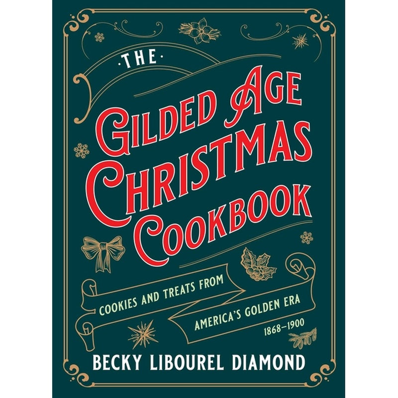 Gilded Age Christmas Cookbook: Cookies and Treats from America's Golden Era