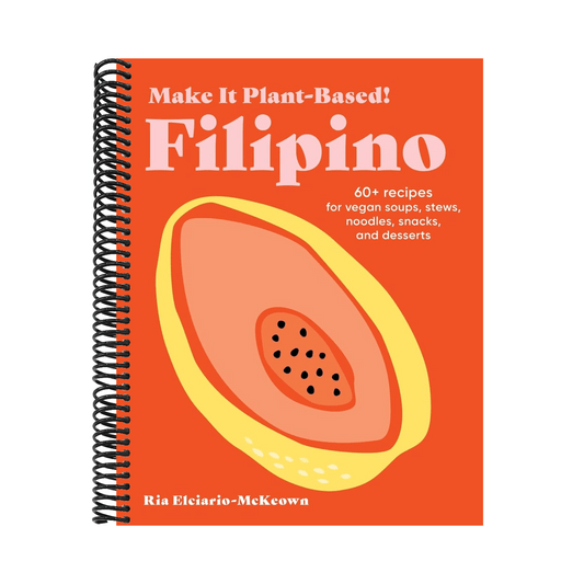 Make It Plant-Based! Filipino: 60+ Recipes for Vegan Soups, Stews, Noodles, Snacks, and Desserts