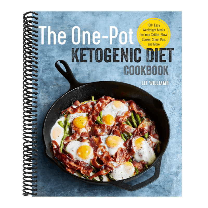 The One Pot Ketogenic Diet Cookbook: 100+ Easy Weeknight Meals for Your Skillet, Slow Cooker, Sheet Pan, and More