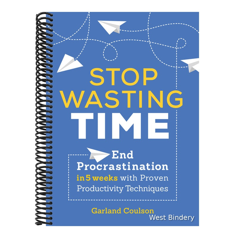 Stop Wasting Time: End Procrastination in 5 Weeks with Proven Productivity Techniques