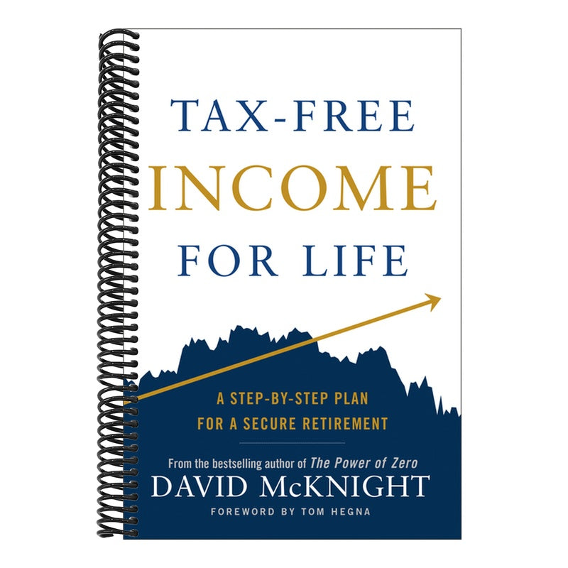 Tax-Free Income for Life: A Step-By-Step Plan for a Secure Retirement