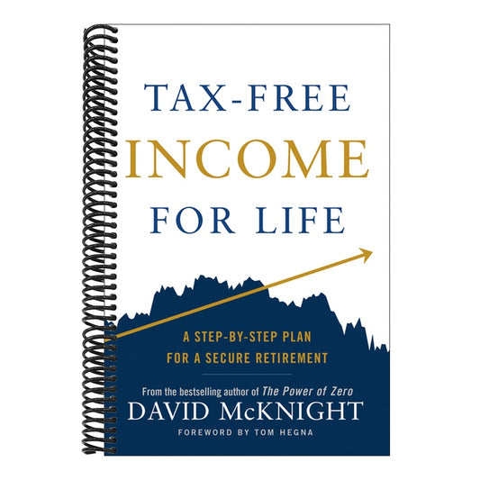 Tax-Free Income for Life: A Step-By-Step Plan for a Secure Retirement
