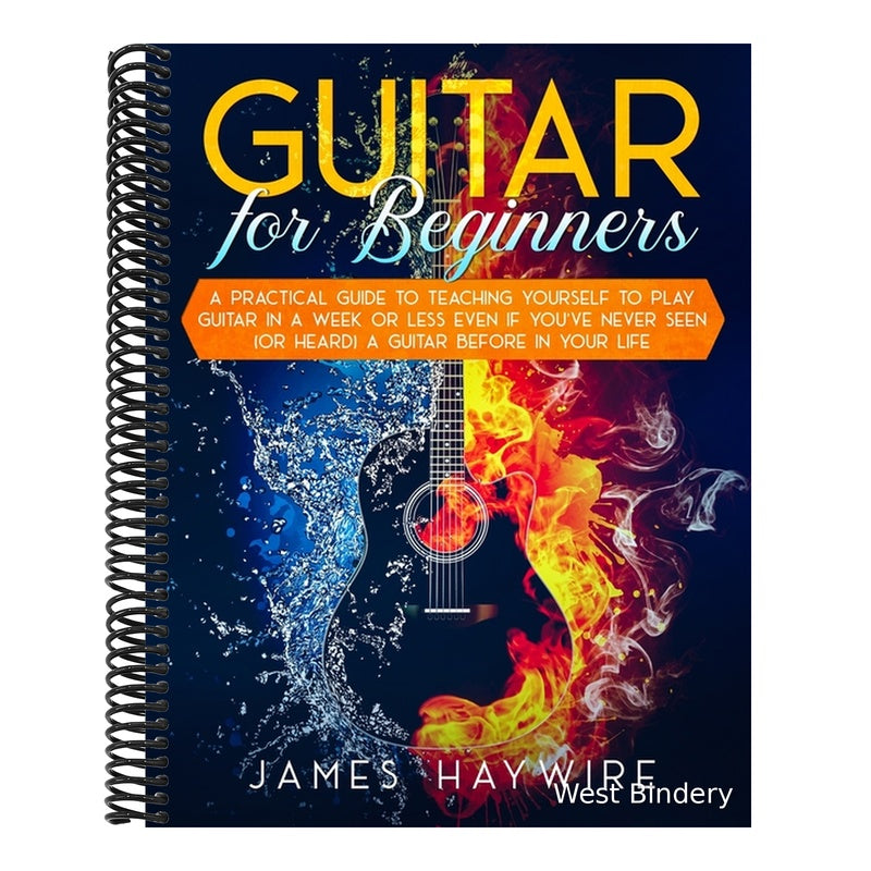 Guitar for Beginners A Practical Guide To Teaching Yourself To Play Guitar In A Week Or Less Even If You've Never Seen (Or Heard) A Guitar Before In Y